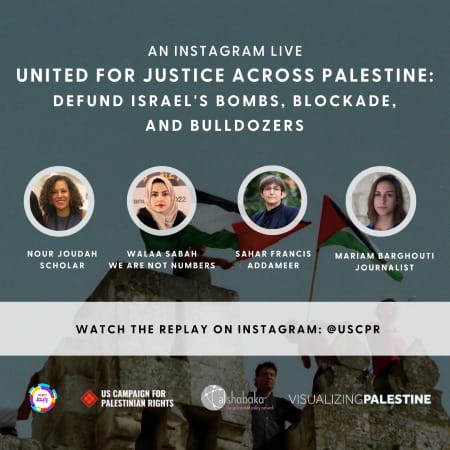 An Instagram Live: United for Justice Across Palestine: Defund Israel's Bombs, Blockade, and Bulldozers. Watch the replay on Instagram: @uscpr